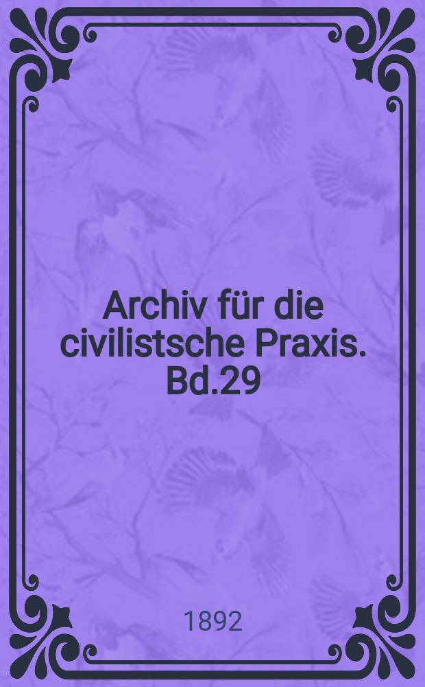 Archiv für die civilistsche Praxis. Bd.29(79), H.1