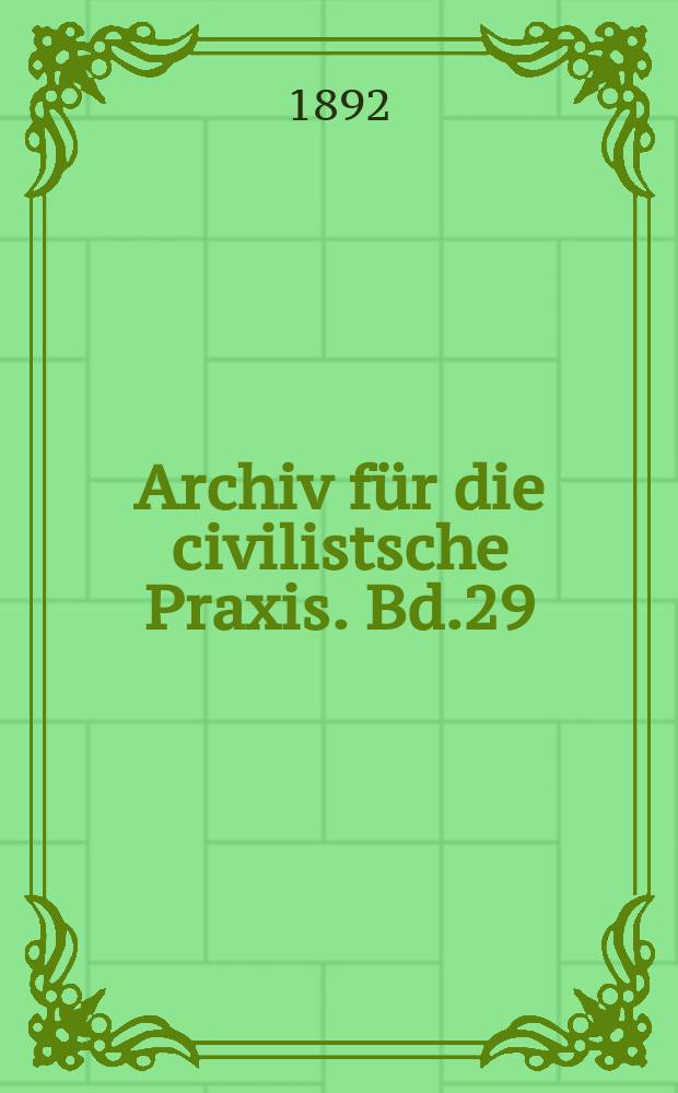 Archiv für die civilistsche Praxis. Bd.29(79), H.3