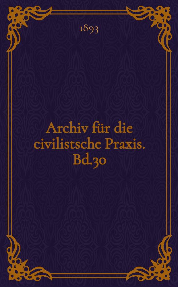 Archiv für die civilistsche Praxis. Bd.30(80), H.2