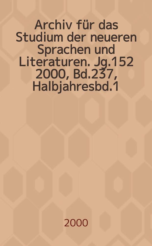 Archiv für das Studium der neueren Sprachen und Literaturen. Jg.152 2000, Bd.237, Halbjahresbd.1