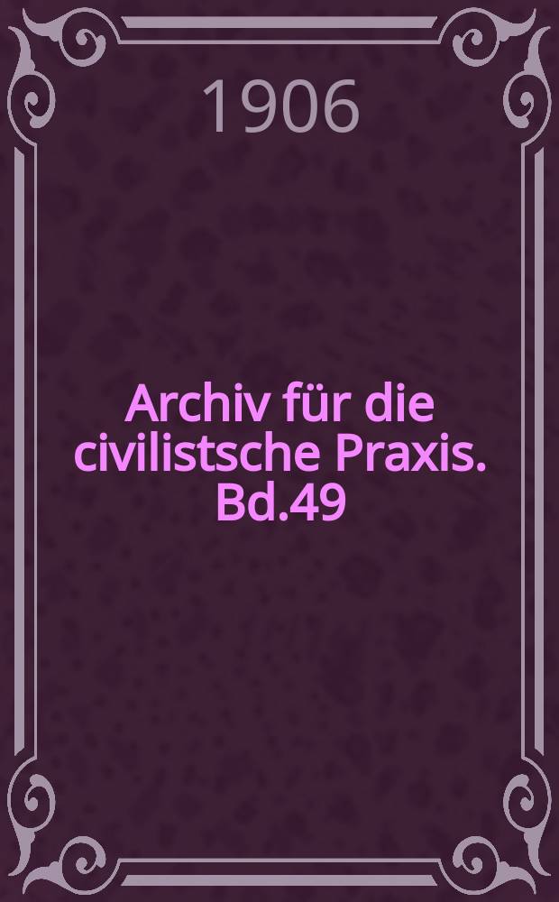 Archiv für die civilistsche Praxis. Bd.49(99), H.2