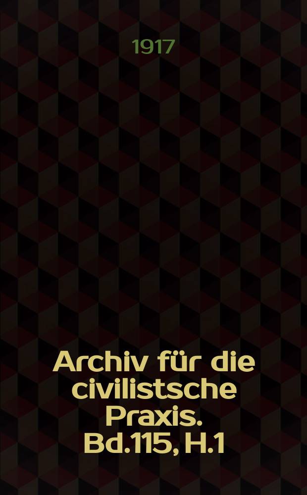 Archiv für die civilistsche Praxis. Bd.115, H.1