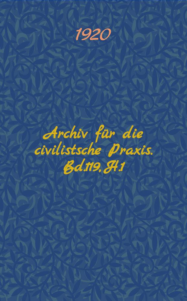 Archiv für die civilistsche Praxis. Bd.119, H.1/2