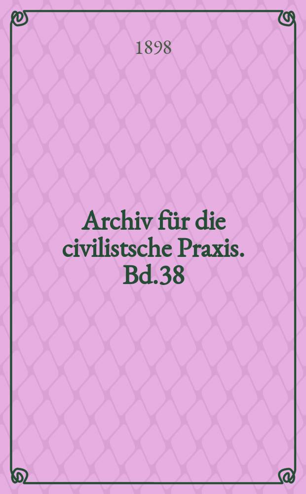 Archiv für die civilistsche Praxis. Bd.38(88), H.1