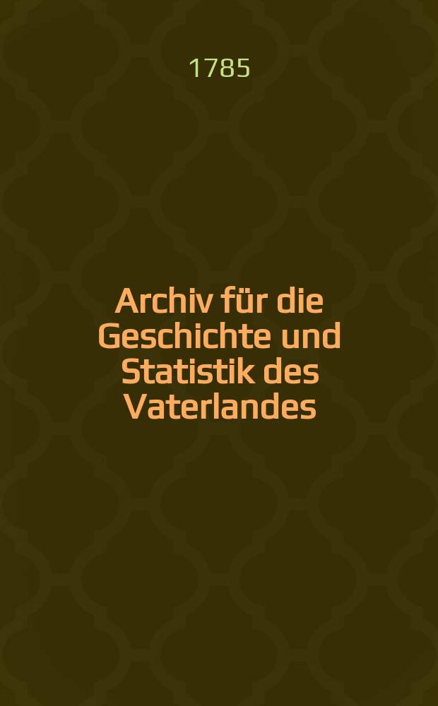 Archiv für die Geschichte und Statistik des Vaterlandes