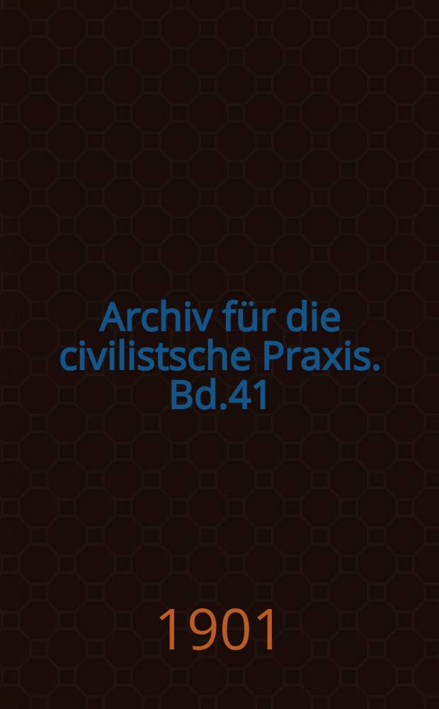 Archiv für die civilistsche Praxis. Bd.41(91), H.2