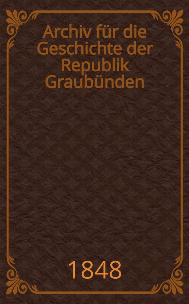 Archiv für die Geschichte der Republik Graubünden