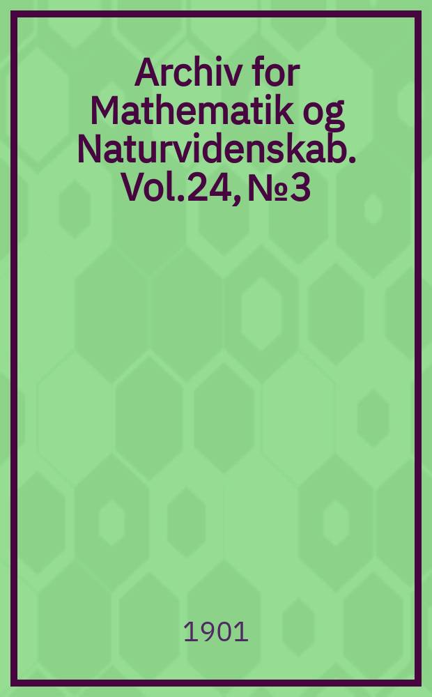 Archiv for Mathematik og Naturvidenskab. Vol.24, №3 : Undersøgelser over nogle Fladbrødsorters Sammensactning og Udnytning i Organismen
