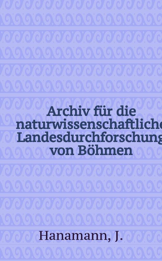 Archiv f&uuml;r die naturwissenschaftliche Landesdurchforschung von B&ouml;hmen : Hrsg. von den beiden comit&eacute;s f&uuml;r die Landesdurchforschung. Bd.7, №3 : &Uuml;ber die chemische Zusammensetzung verschiedener Ackererden und Gesteine B&ouml;hmen's und &uuml;ber ihren agronomischen Werth