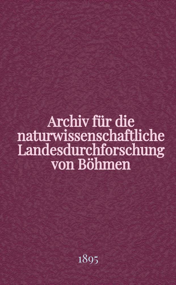 Archiv für die naturwissenschaftliche Landesdurchforschung von Böhmen : Hrsg. von den beiden comités für die Landesdurchforschung. Bd.9, №4 : Die chemische Reschaffenheit der fliessenden Gewässer Böhmens