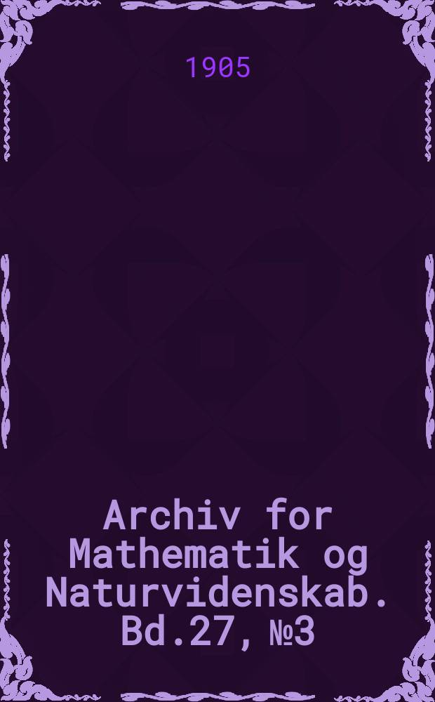 Archiv for Mathematik og Naturvidenskab. Bd.27, №3 : Bidrag til det sydlige Norges Hemipterfaune