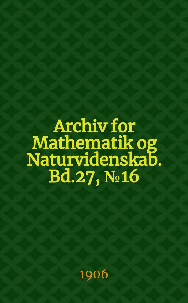 Archiv for Mathematik og Naturvidenskab. Bd.27, №16 : Et apparat til bestemmelse af fordampningsvarme