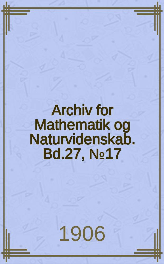 Archiv for Mathematik og Naturvidenskab. Bd.27, №17 : Beobachtungen veränderlicher Sterne Angestellt auf Dombaas (Norwegen)