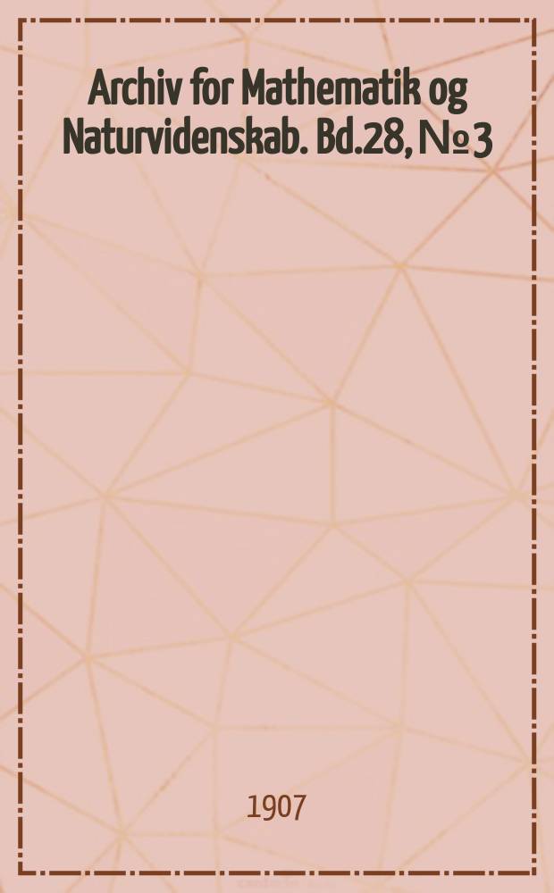 Archiv for Mathematik og Naturvidenskab. Bd.28, №3 : Nogle Bemærkninger om Kongsbergs Gange og Gandmineralier