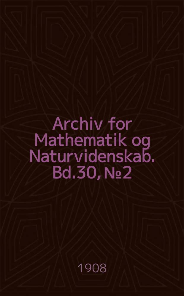Archiv for Mathematik og Naturvidenskab. Bd.30, №2 : Trivia-niveauet ved Svelvik