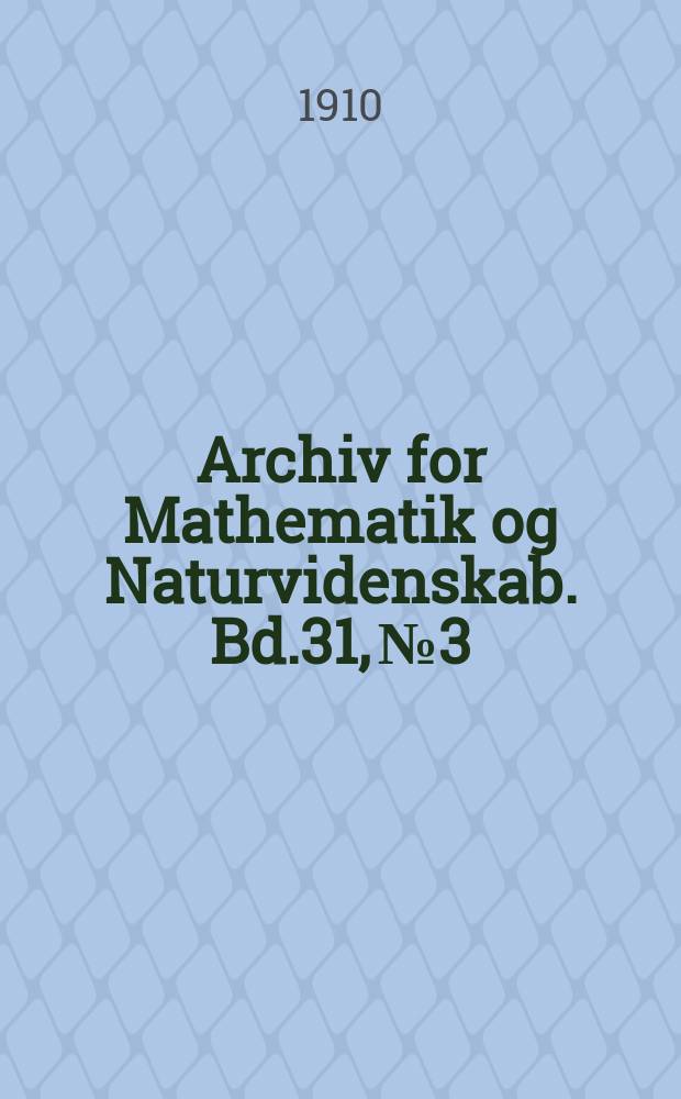 Archiv for Mathematik og Naturvidenskab. Bd.31, №3 : Ein Satz über Irrationalität