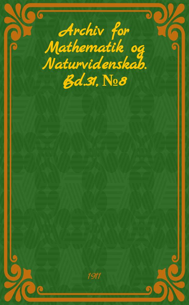 Archiv for Mathematik og Naturvidenskab. Bd.31, №8 : Svartisen ...