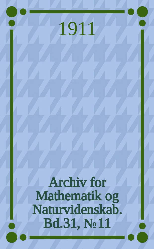 Archiv for Mathematik og Naturvidenskab. Bd.31, №11 : Sur une classe de trajectoires remarquables dans le mouvement d'un corpus cule &eacute;lectrique