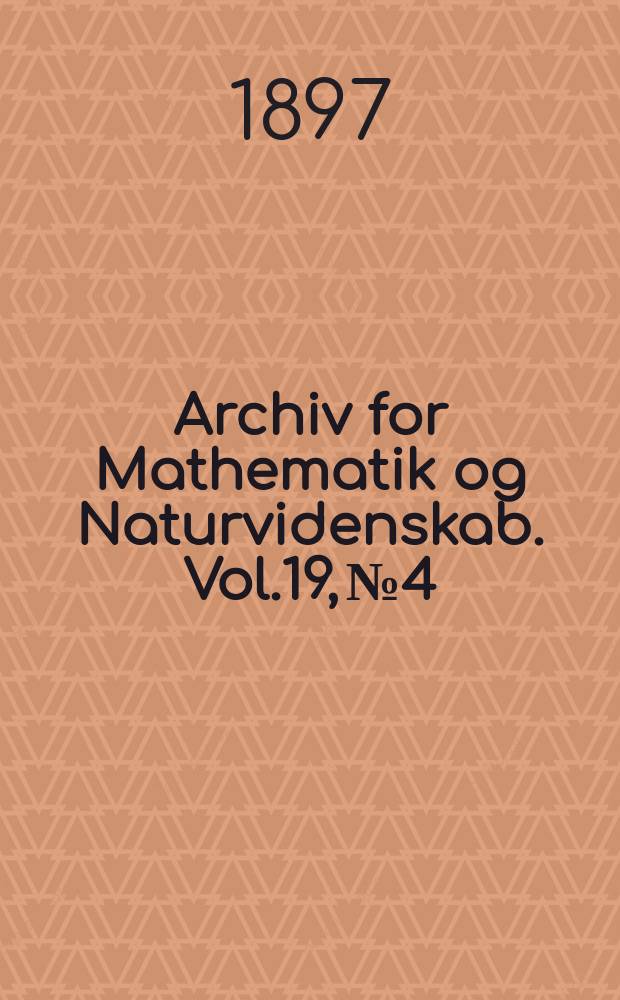 Archiv for Mathematik og Naturvidenskab. Vol.19, №4 : Mindre meddeleiser II