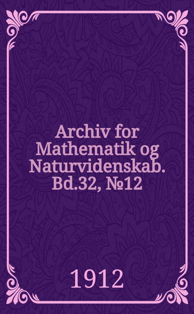 Archiv for Mathematik og Naturvidenskab. Bd.32, №12 : Beobachtungen ver&auml;nderlicher Sterne angestellt auf Dombaas (Norwegen)