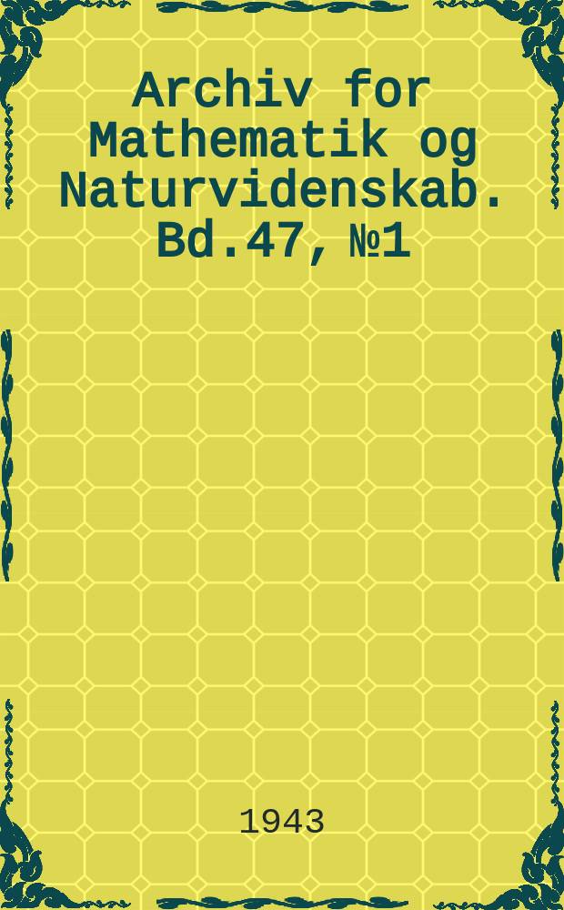 Archiv for Mathematik og Naturvidenskab. Bd.47, №1 : Beobachtungen veränderlicher Sterne angestellt auf Dombaas (Norwegen)