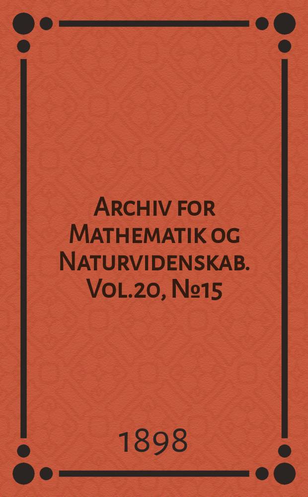 Archiv for Mathematik og Naturvidenskab. Vol.20, №15 : Om indsugning af katodestraaler mod en magnetisk pol.