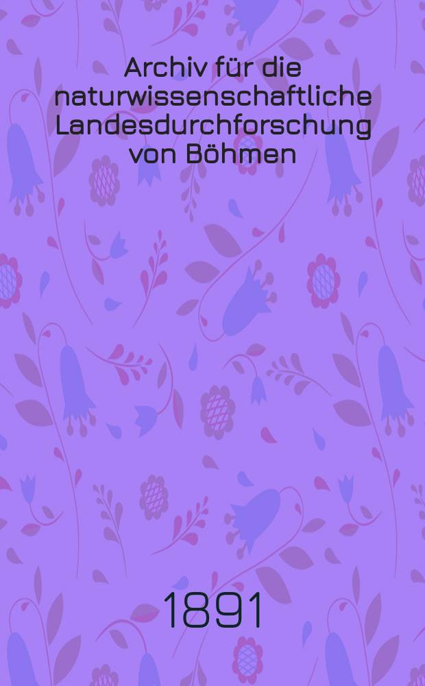 Archiv für die naturwissenschaftliche Landesdurchforschung von Böhmen : Hrsg. von den beiden comités für die Landesdurchforschung. Bd.6, №1 : Über die Torfmoor Böhmens in naturwissenschaftlicher und nationalökonomischer Beziehung mit Berüchsichtigung der Moore der Nachbarländer