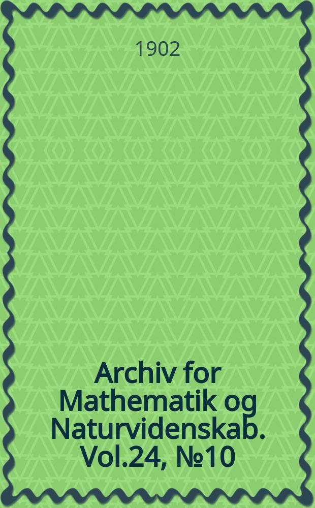 Archiv for Mathematik og Naturvidenskab. Vol.24, №10 : Eine Methode für die Intensitätsmessung von Röntgenstrahlen ...