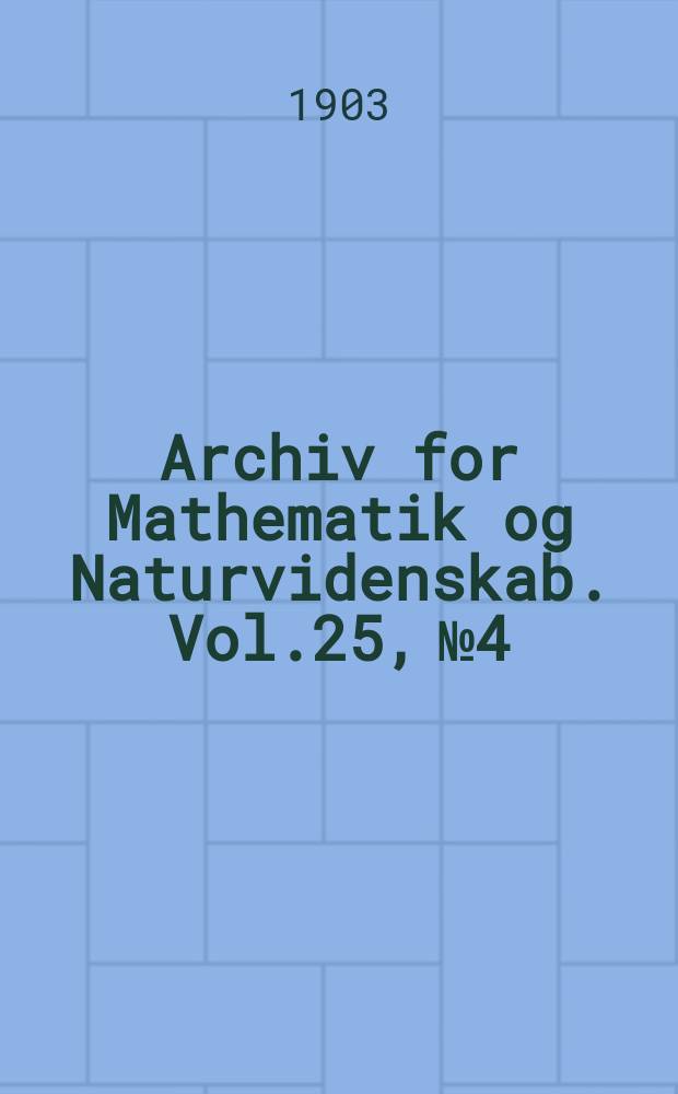 Archiv for Mathematik og Naturvidenskab. Vol.25, №4 : Hoidemaalinger i Jotunheimen sommeren 1902