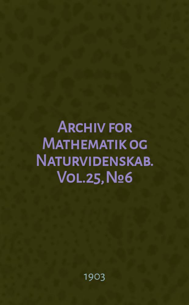 Archiv for Mathematik og Naturvidenskab. Vol.25, №6 : Von der Bewegung eines Continuums mit einem Buhepunkte