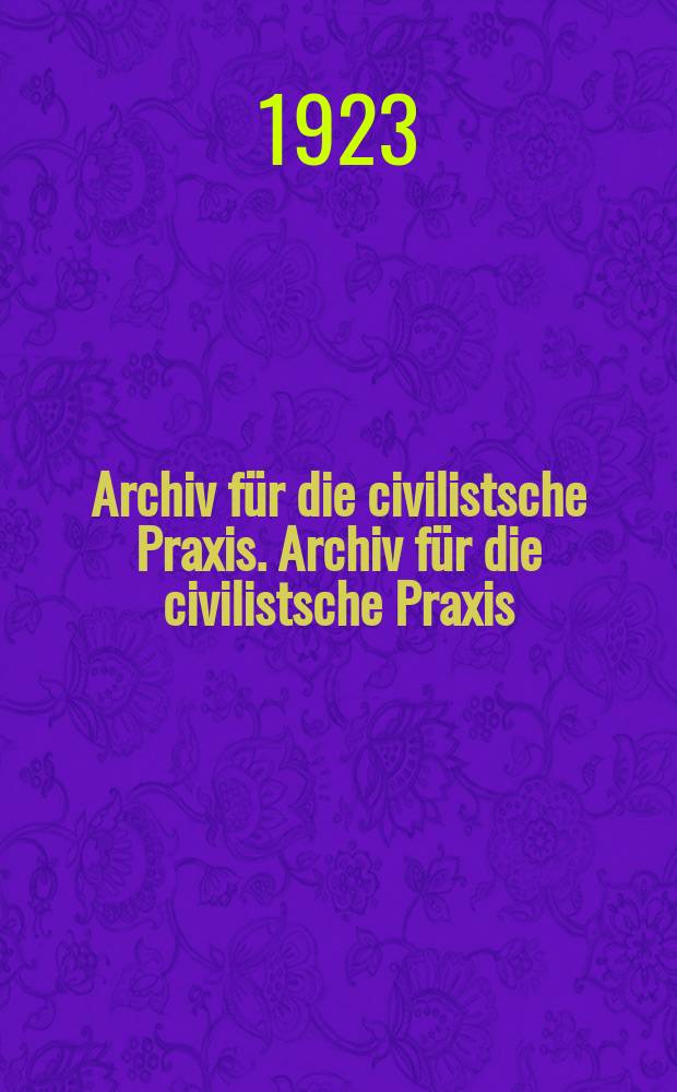 Archiv für die civilistsche Praxis. Archiv für die civilistsche Praxis
