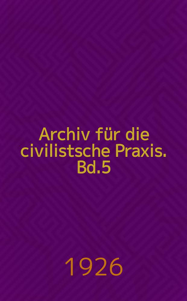 Archiv für die civilistsche Praxis. Bd.5 (125), H.1/2