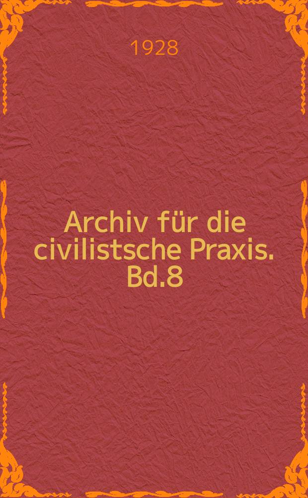 Archiv für die civilistsche Praxis. Bd.8 (128), H.3