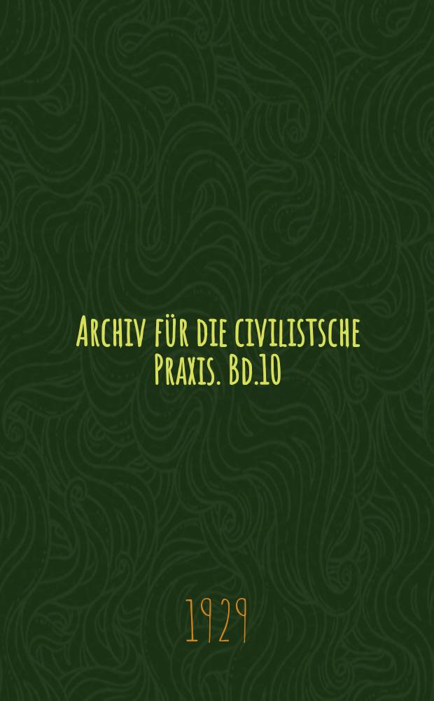 Archiv für die civilistsche Praxis. Bd.10 (130), H.2