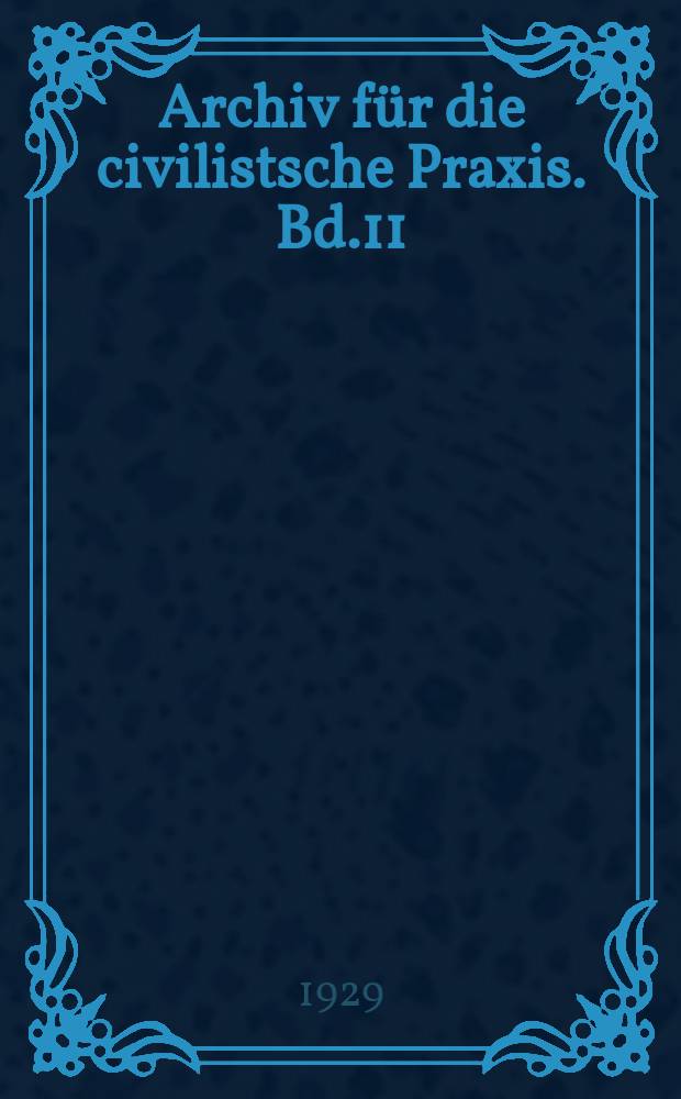 Archiv für die civilistsche Praxis. Bd.11 (131), H.1/2