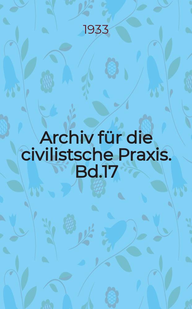 Archiv für die civilistsche Praxis. Bd.17 (137), H.1