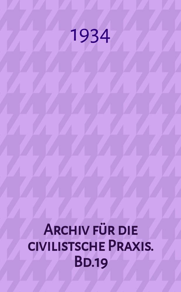 Archiv für die civilistsche Praxis. Bd.19 (139), H.1