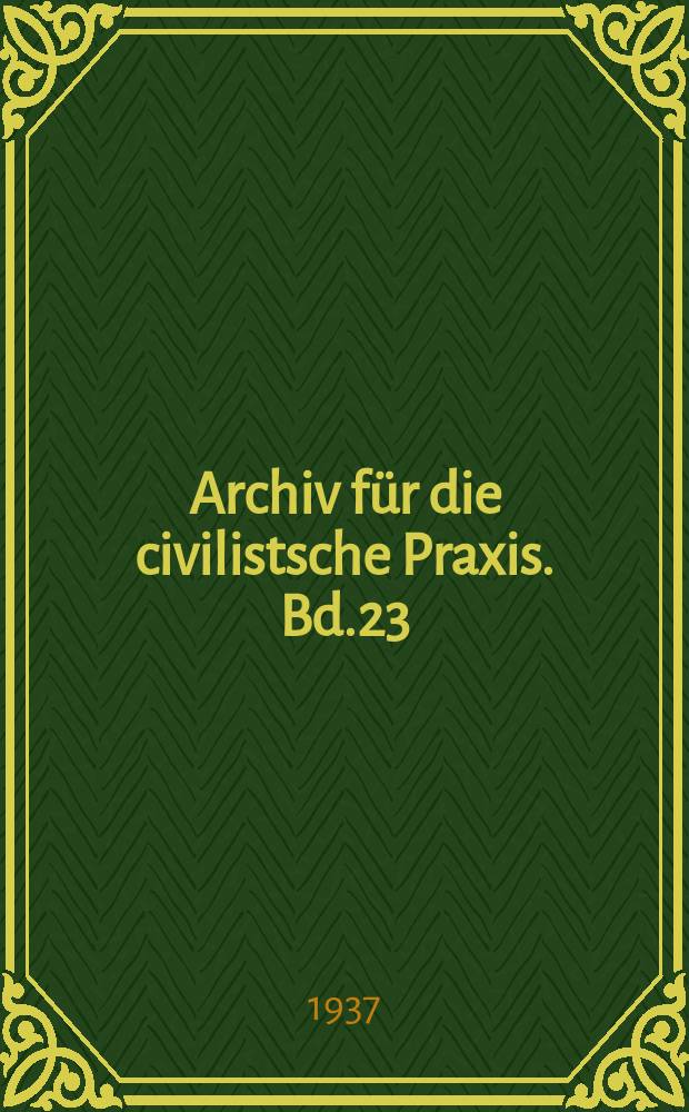 Archiv für die civilistsche Praxis. Bd.23 (143), H.2