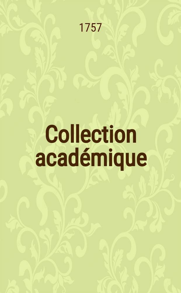 Collection académique : composée des mémoires, actes ou journaux des plus célèbres académies et sociétés littéraires de l'Europe, concernant l'histoire naturelle, la physique expérimentale, la chimie, la botanique, l'anatomie, et la médecine. T.4 : L'histoire naturelle séparée