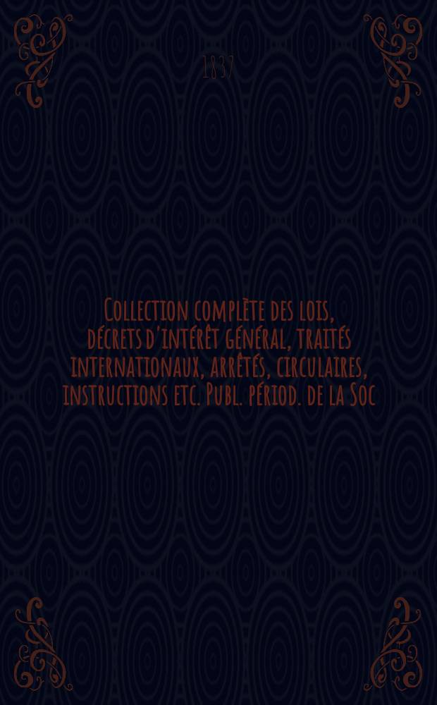 Collection complète des lois, décrets d'intérêt général, traités internationaux, arrêtés, circulaires, instructions etc. Publ. périod. de la Soc. du Rec. Sirey. Suite à la Législation de la guerre 1914-1918. T.21 : 1816/1818