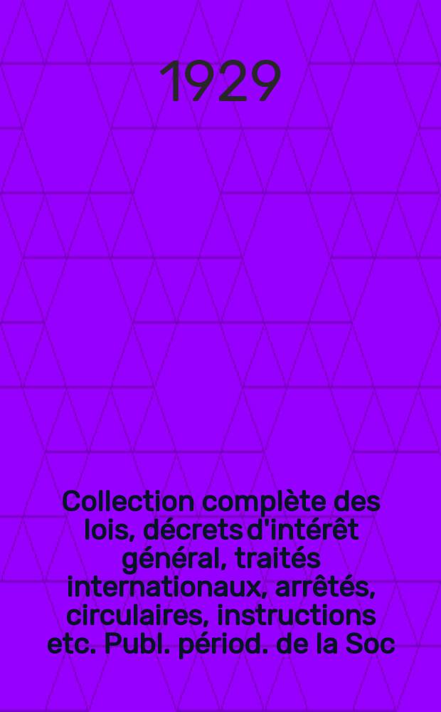 Collection complète des lois, décrets d'intérêt général, traités internationaux, arrêtés, circulaires, instructions etc. Publ. périod. de la Soc. du Rec. Sirey. Suite à la Législation de la guerre 1914-1918. T.29, №4