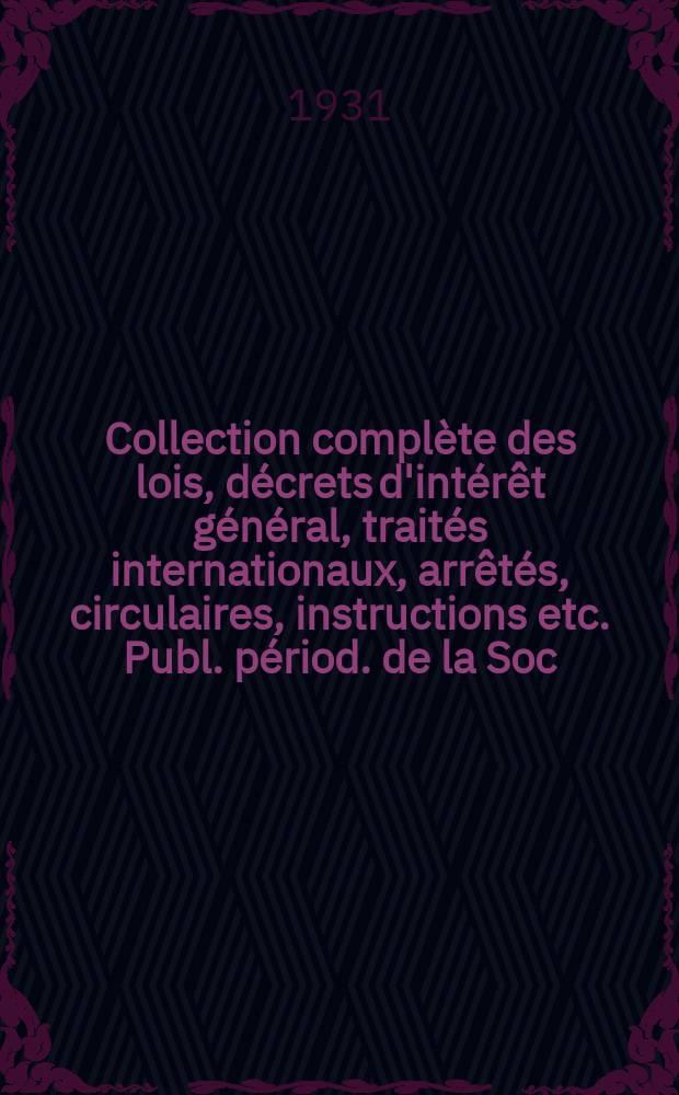 Collection complète des lois, décrets d'intérêt général, traités internationaux, arrêtés, circulaires, instructions etc. Publ. périod. de la Soc. du Rec. Sirey. Suite à la Législation de la guerre 1914-1918. T.31, №5