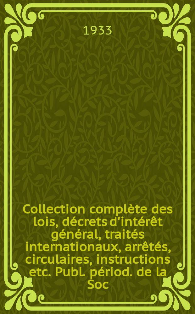 Collection compl&egrave;te des lois, d&eacute;crets d'int&eacute;r&ecirc;t g&eacute;n&eacute;ral, trait&eacute;s internationaux, arr&ecirc;t&eacute;s, circulaires, instructions etc. Publ. p&eacute;riod. de la Soc. du Rec. Sirey. Suite &agrave; la L&eacute;gislation de la guerre 1914-1918. T.33, №8