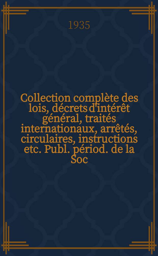 Collection complète des lois, décrets d'intérêt général, traités internationaux, arrêtés, circulaires, instructions etc. Publ. périod. de la Soc. du Rec. Sirey. Suite à la Législation de la guerre 1914-1918. T.35, №2