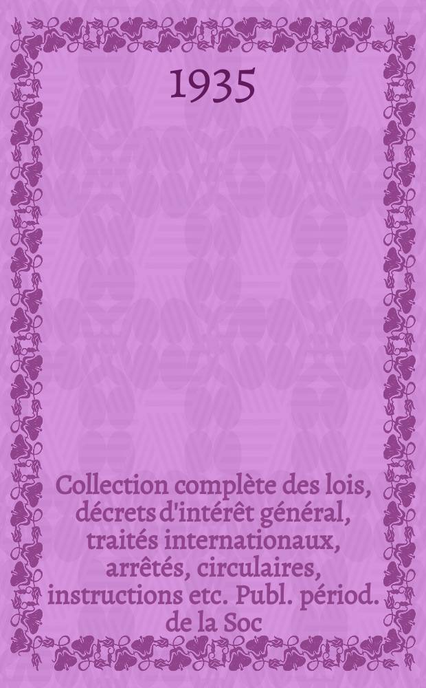 Collection compl&egrave;te des lois, d&eacute;crets d'int&eacute;r&ecirc;t g&eacute;n&eacute;ral, trait&eacute;s internationaux, arr&ecirc;t&eacute;s, circulaires, instructions etc. Publ. p&eacute;riod. de la Soc. du Rec. Sirey. Suite &agrave; la L&eacute;gislation de la guerre 1914-1918. T.35, №8