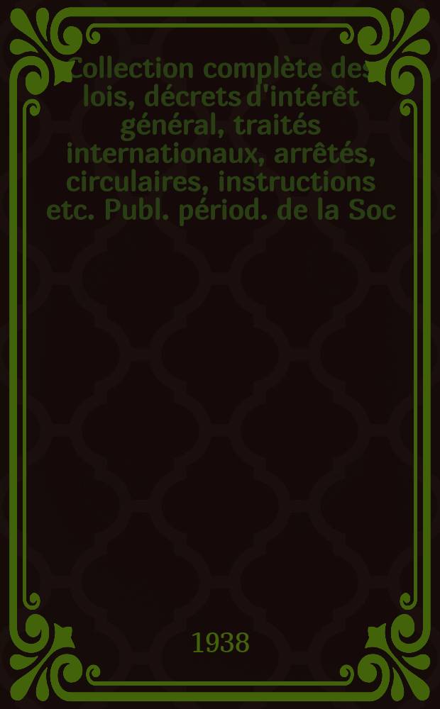 Collection complète des lois, décrets d'intérêt général, traités internationaux, arrêtés, circulaires, instructions etc. Publ. périod. de la Soc. du Rec. Sirey. Suite à la Législation de la guerre 1914-1918. T.38, №20