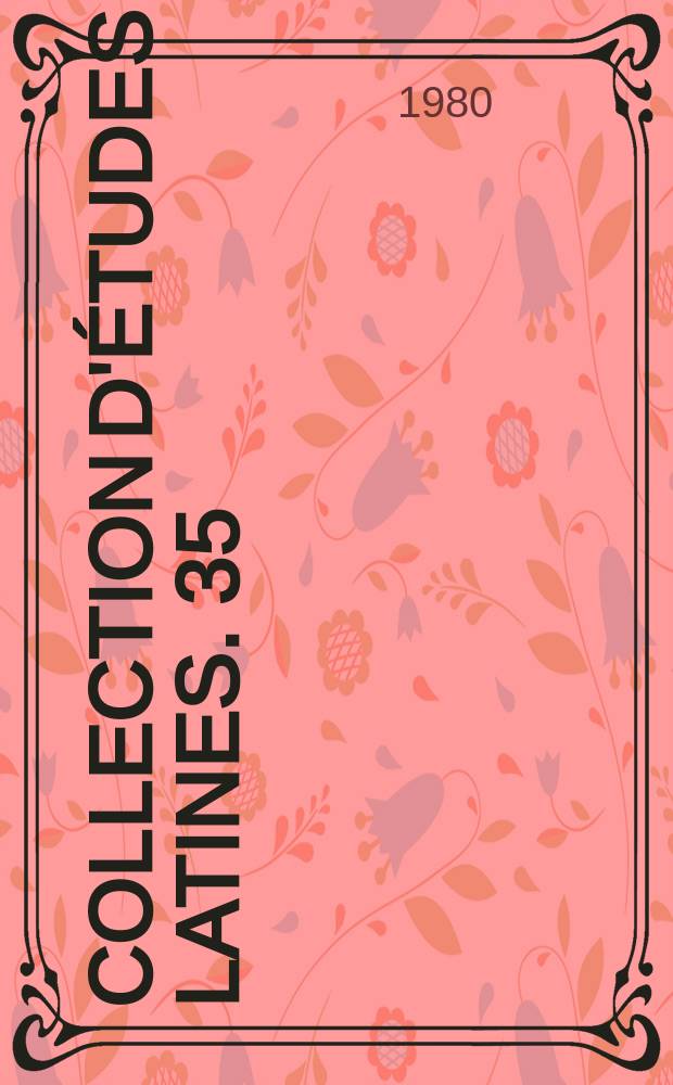 Collection d'études latines. 35 : Mélanges de littérature et d'épigraphie latines d'histoire ancienne et d'archéologie
