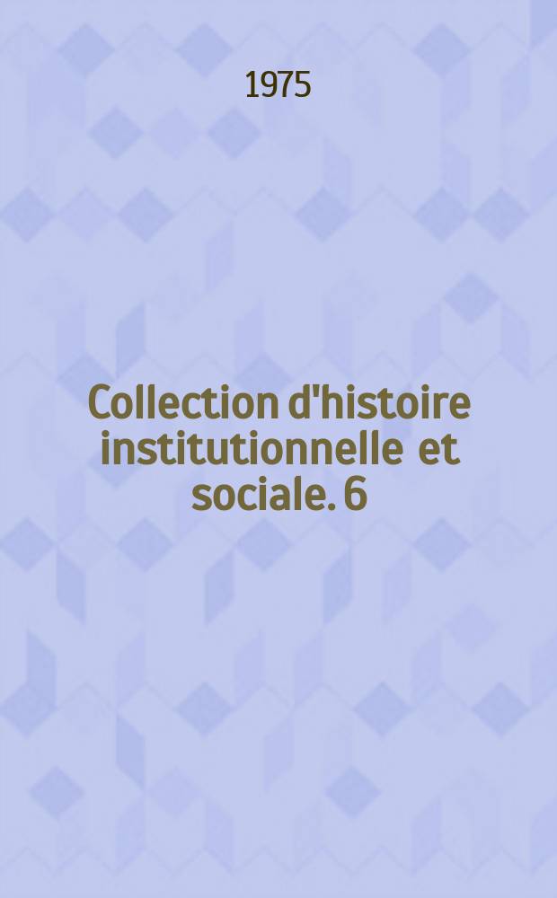 Collection d'histoire institutionnelle et sociale. 6 : Les reliques des saints