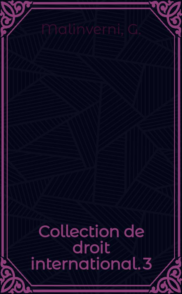 Collection de droit international. 3 : Le règlement des différends ...