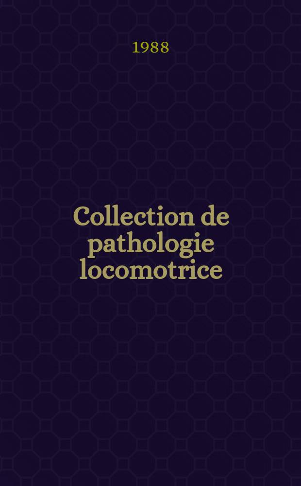 Collection de pathologie locomotrice
